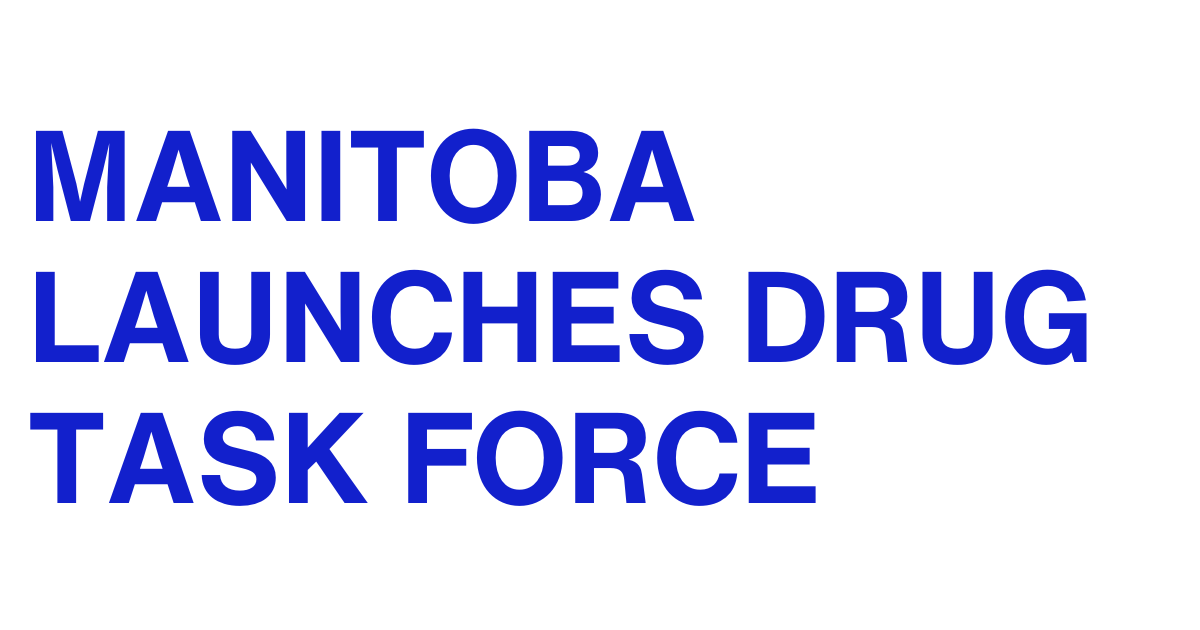 Manitoba Launches New Drug Task Force