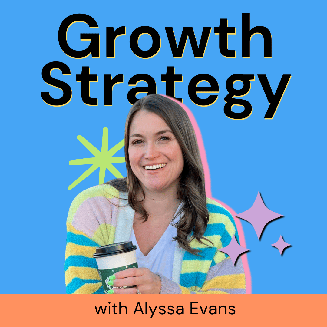Growth Strategy with Alyssa Evans podcast cover