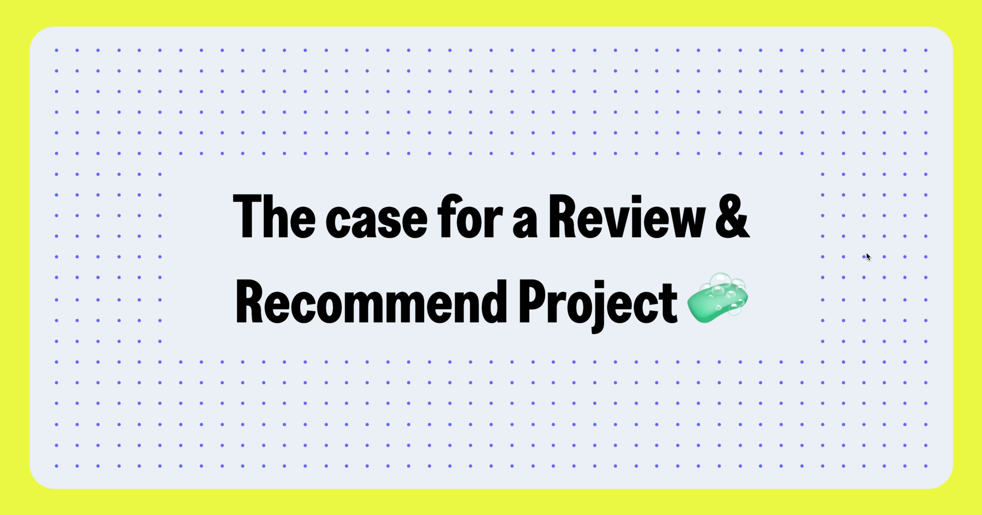 🌞🏗 The case for the Review & Recommend project