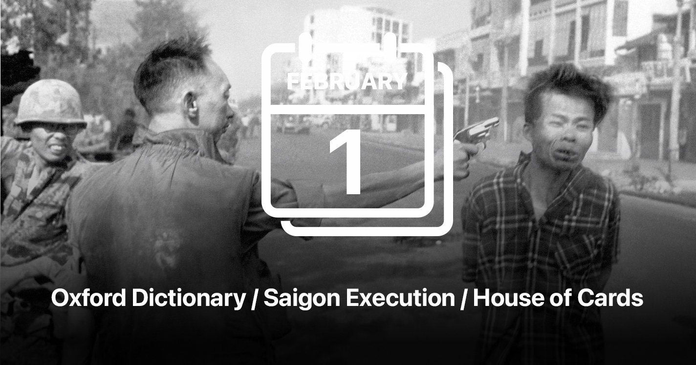 Oxford Dictionary / Saigon Execution / House of Cards