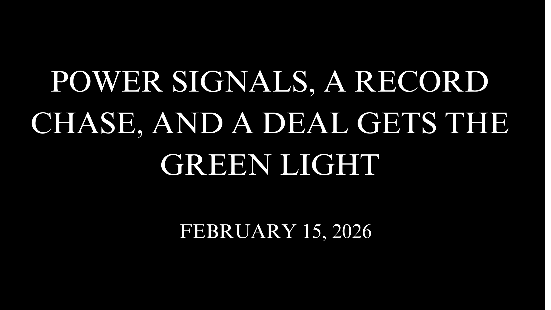 Power Signals, A Record Chase, and A Deal Gets the Green Light