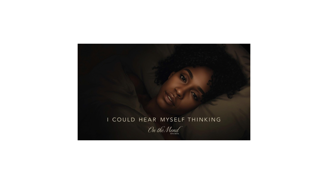 I could hear myself thinking in my sleep