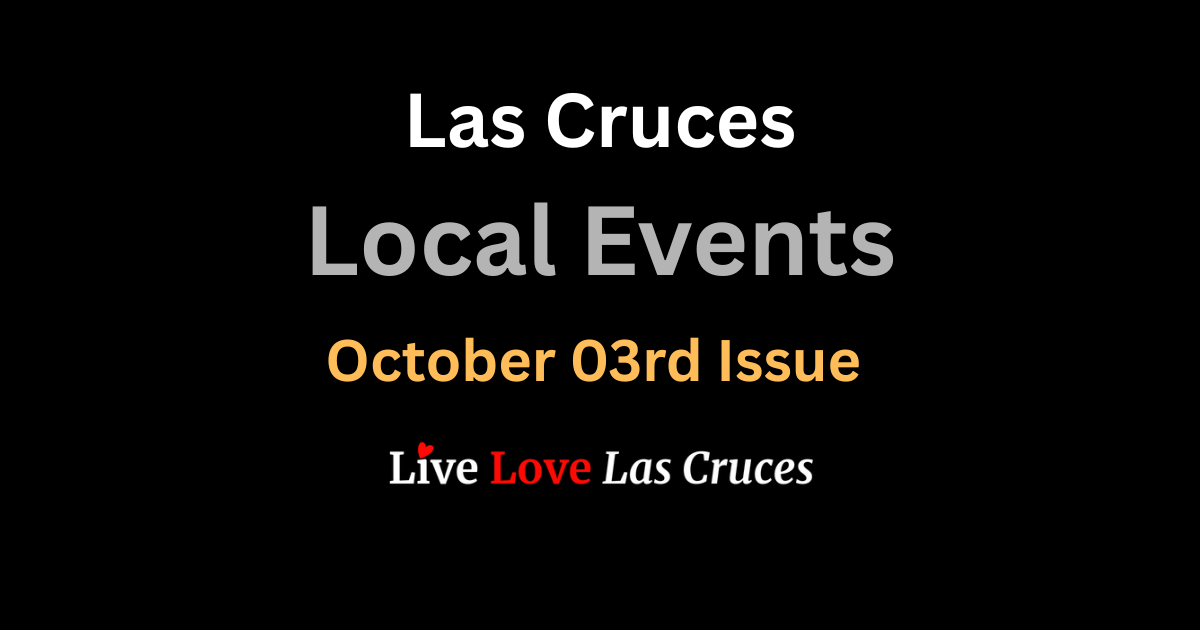 ❤️ Las Cruces Events October 03rd Issue