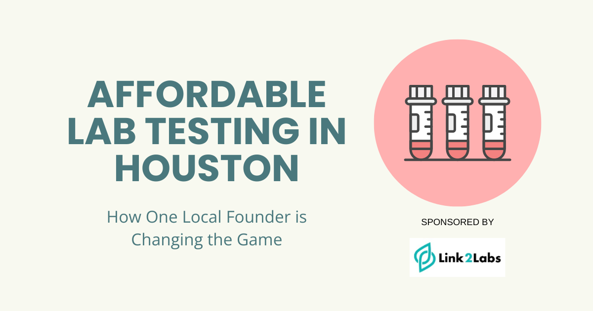 Affordable Lab Testing in Houston: How One Local Founder Is Changing the Game
