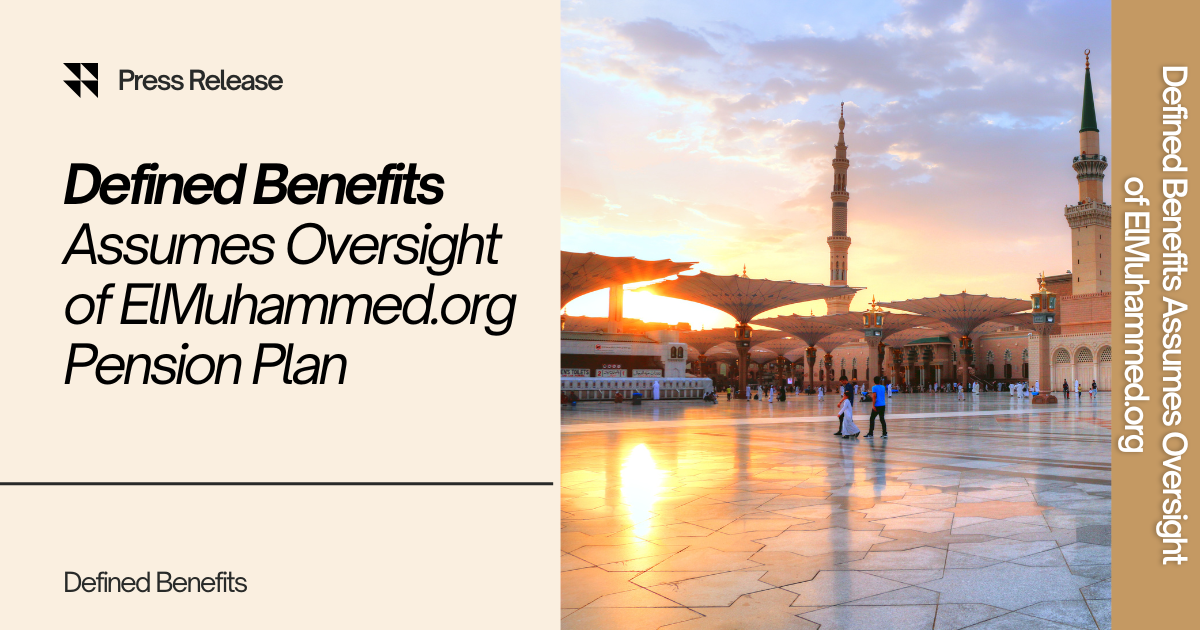 DefinedBenefits.com Assumes Oversight of ElMuhammed.org Pension Plan to Restore Funding Stability