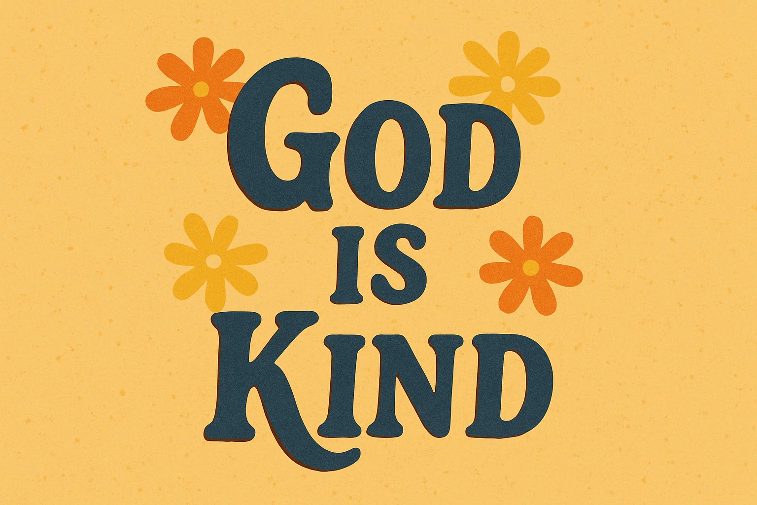 God Is Kind