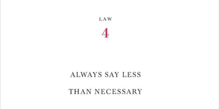 Law no. 4 "Always say less than necessary "