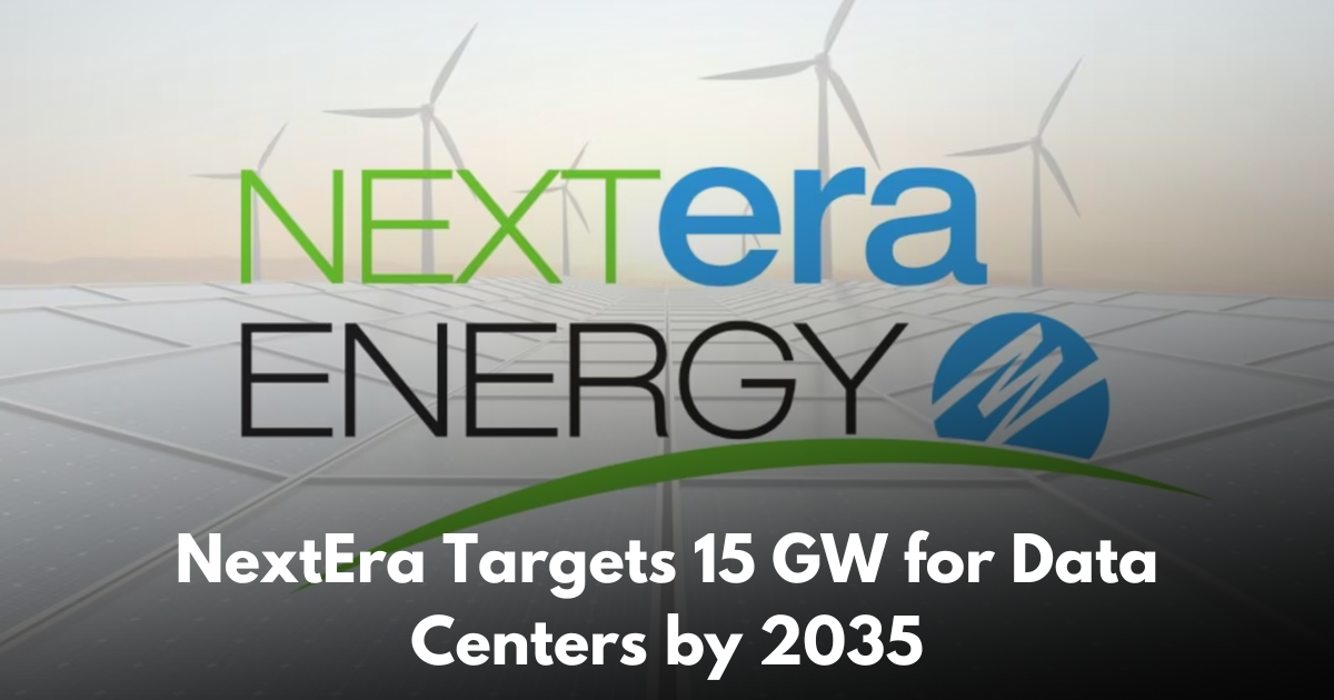 NextEra Energy Targets 15 GW of New Generation for Data Center Hubs by 2035