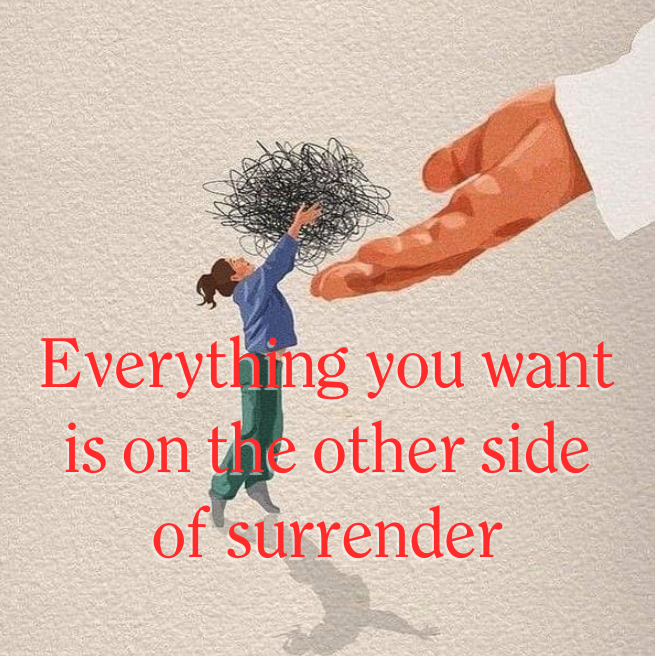 Everything you want is on the other side of surrender