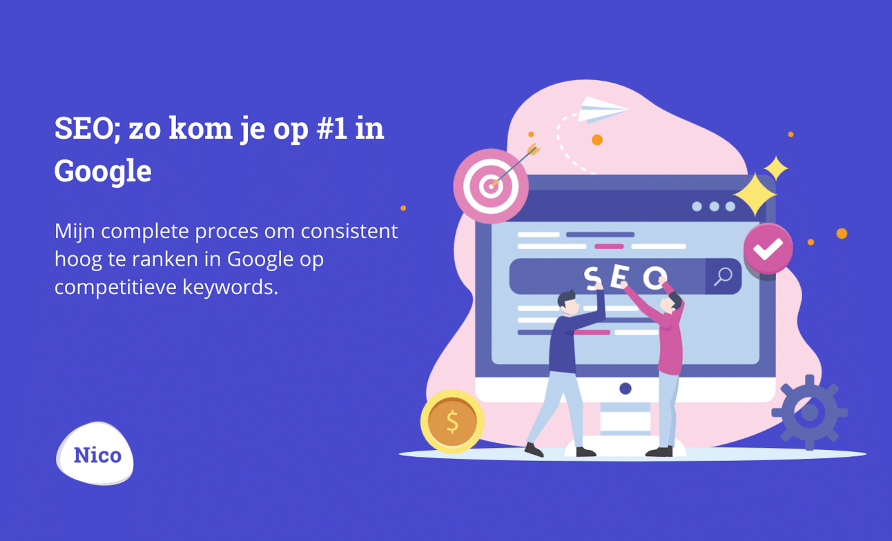 SEO; mijn proces om hoog te ranken in Google
