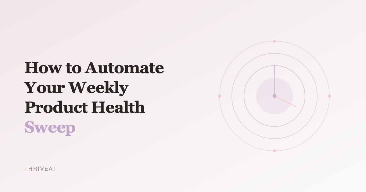 How to Automate Your Weekly Product Health Sweep