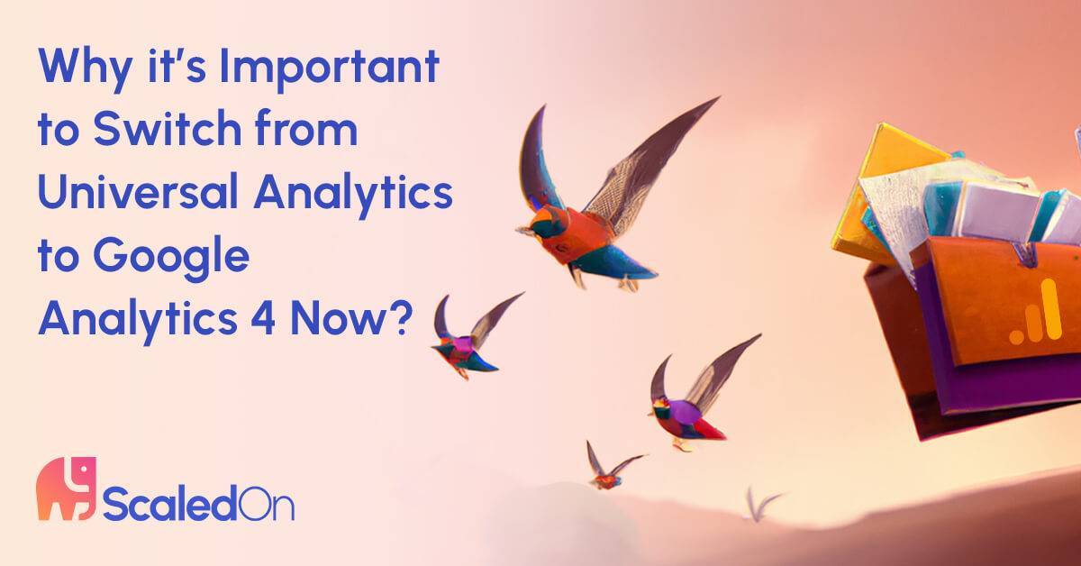 Why Switch To Google Analytics 4