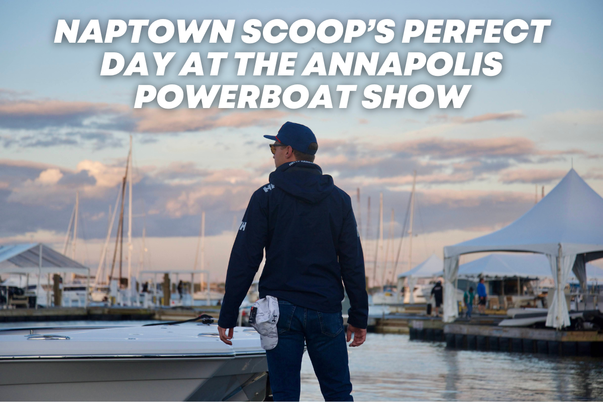 Naptown Scoop's Perfect Day at the Annapolis Powerboat Show