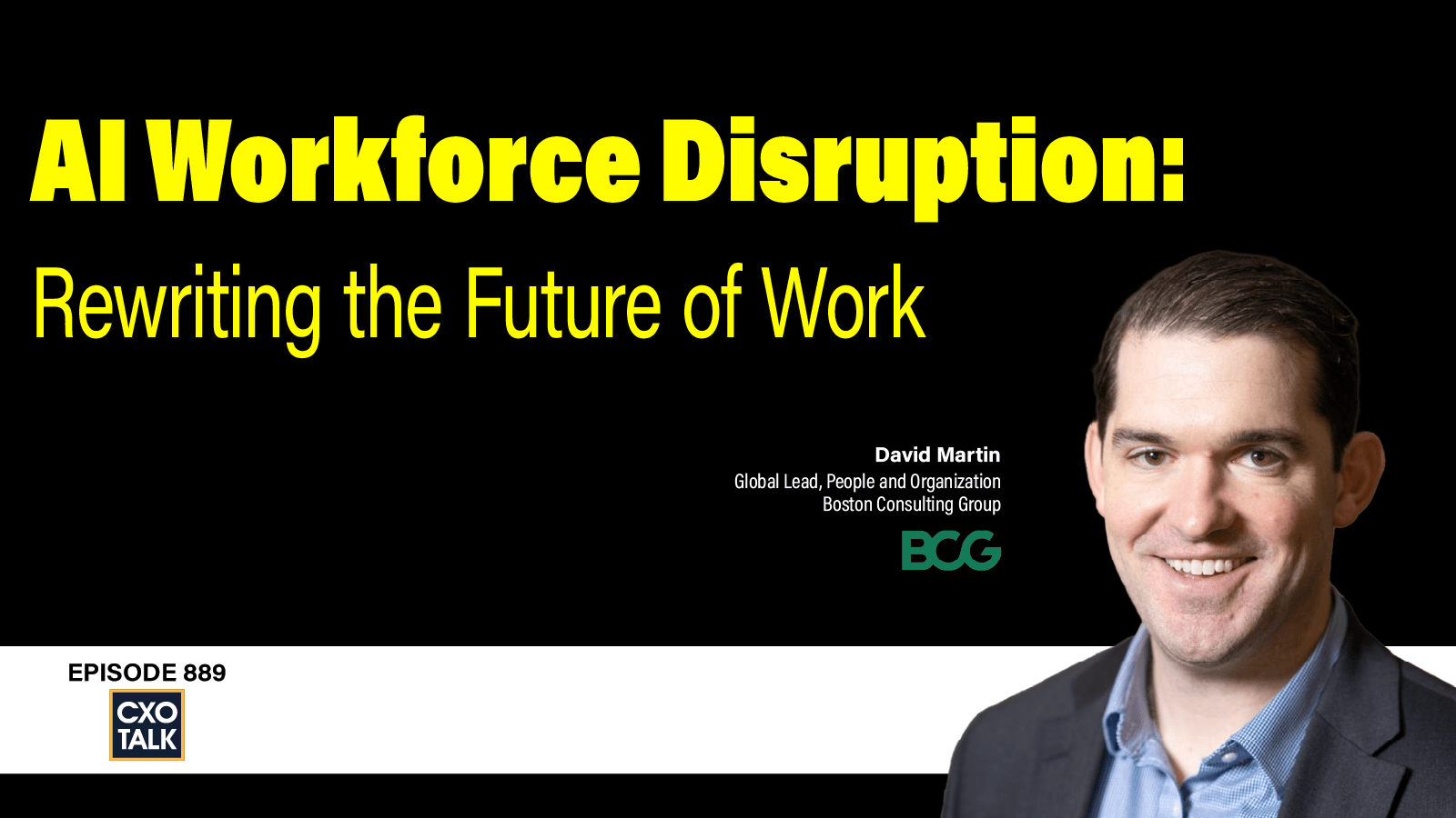 [CXOTALK 889] Boston Consulting Group: AI Workforce Disruption - Rewriting the Future of Work