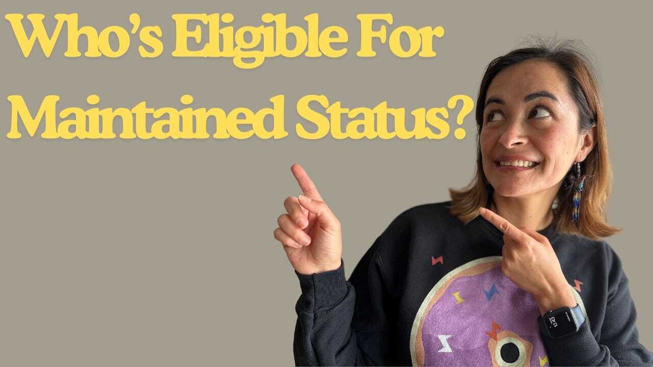 Who's Eligible for Maintained Status?