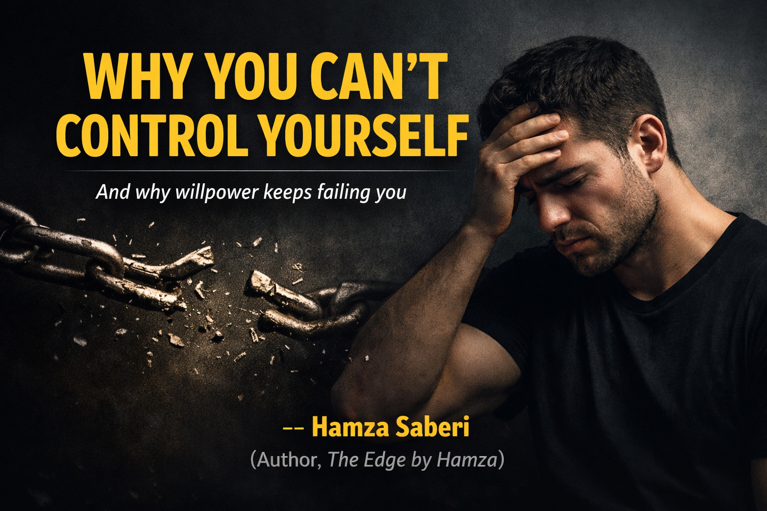WHY YOU CAN’T CONTROL YOURSELF