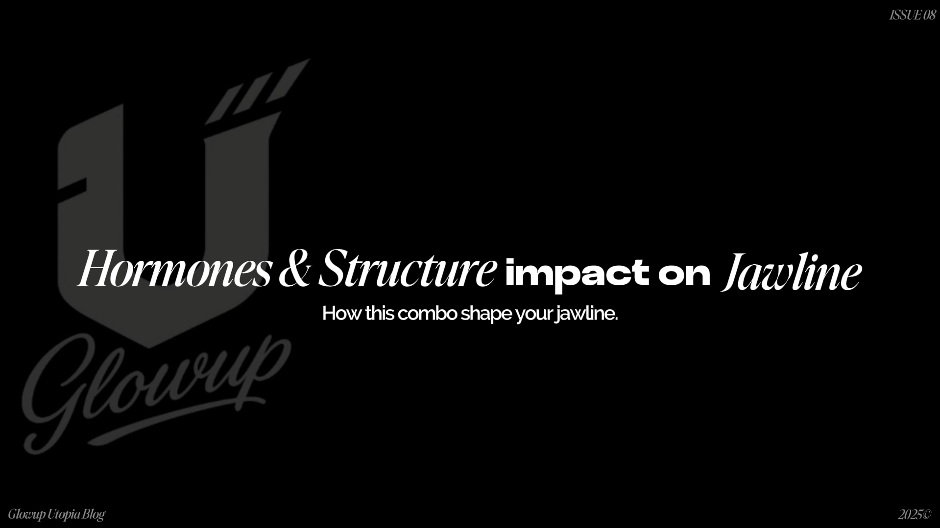 Hormones & Structure impact on Jawline