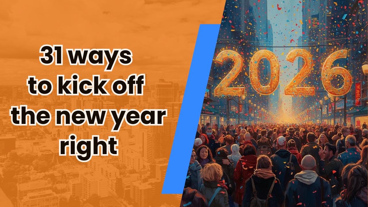 🎉 31 ways to kick off the new year right