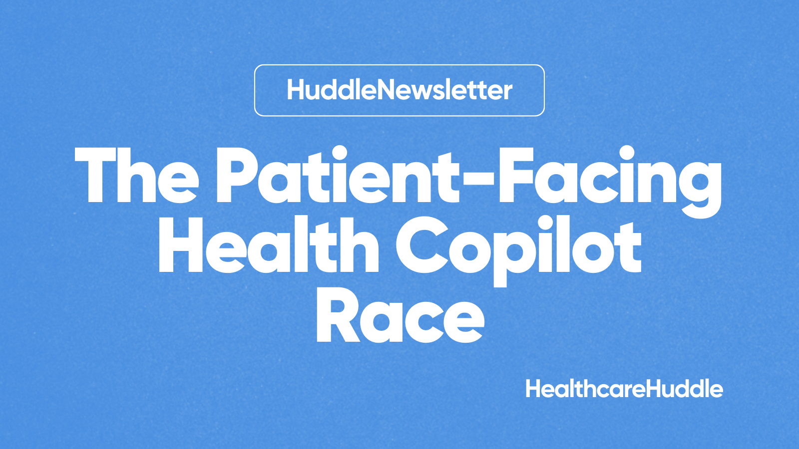 The Patient-Facing Health Copilot Race