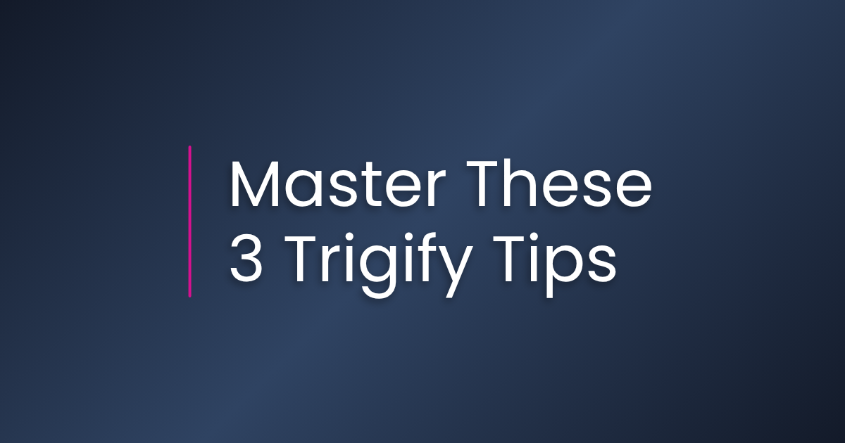 3 Trigify Tricks That'll Make You Look Like a Wizard