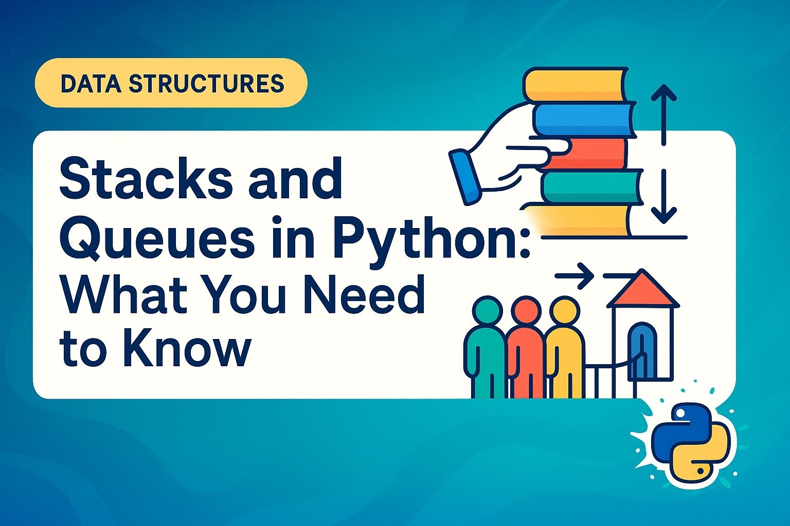 A Guide to Stacks and Queues in Python