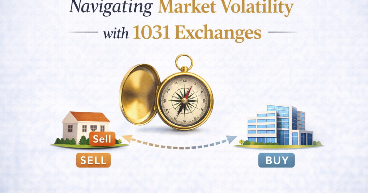 Navigating Market Volatility with 1031 Exchanges