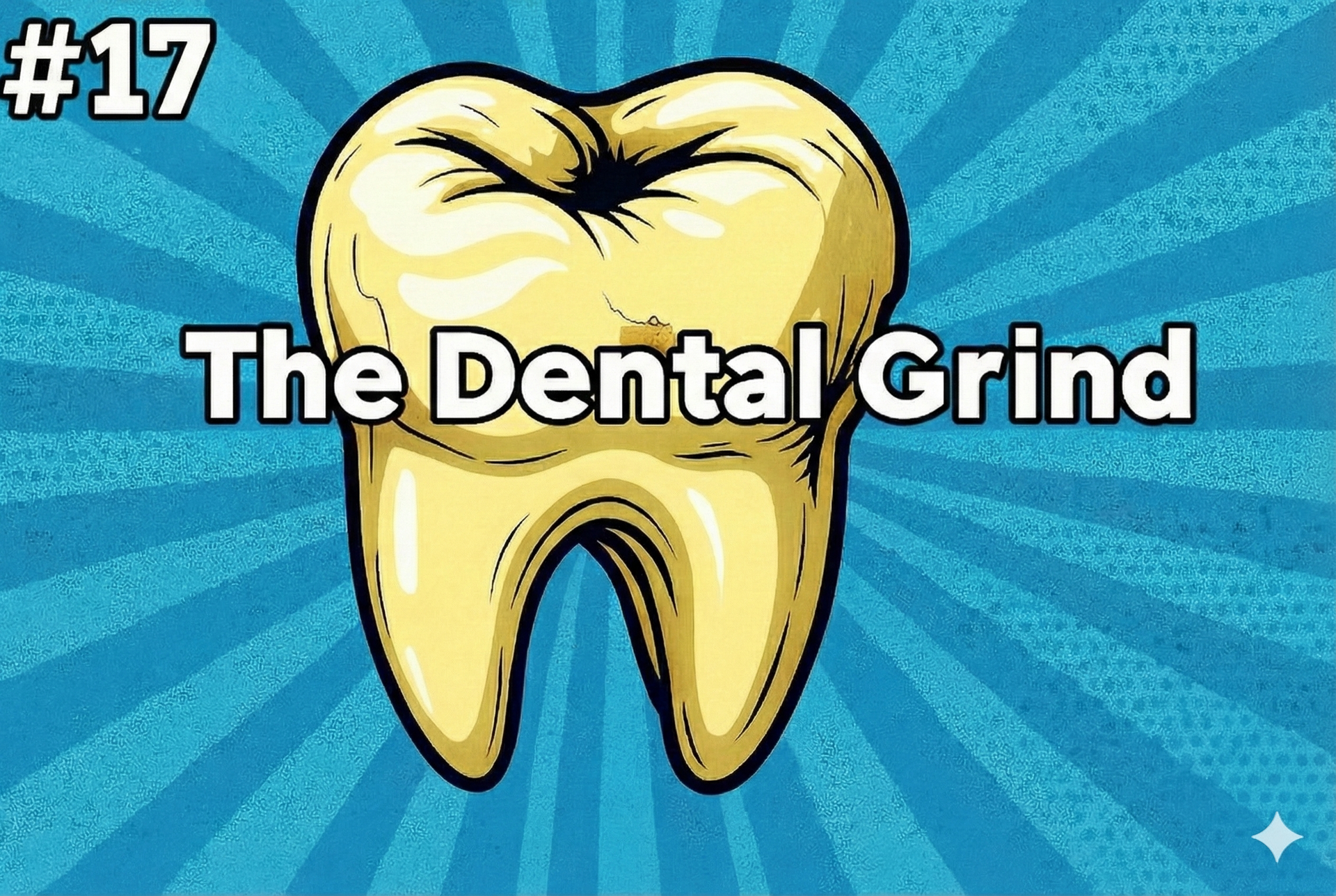 The Dental Grind - #17