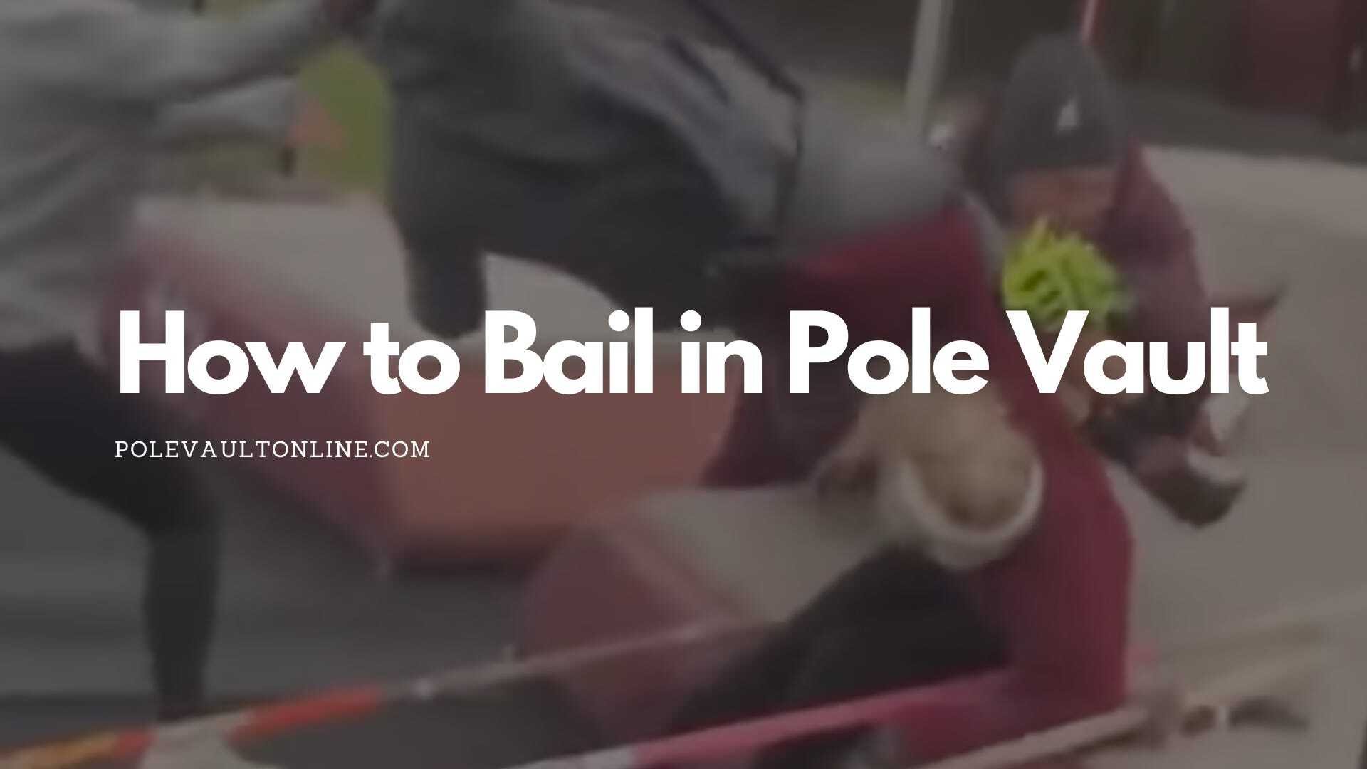 How to Bail (Get Rejected) in Pole Vault