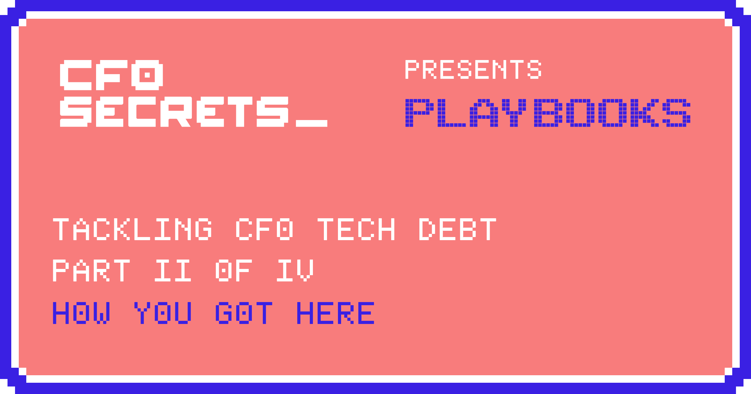 How you got here: Tackling CFO Tech Debt II