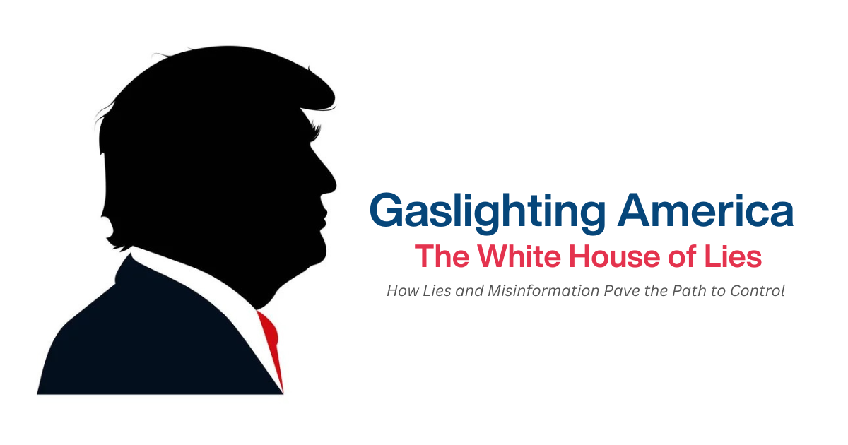 Gaslighting America: The White House of Lies