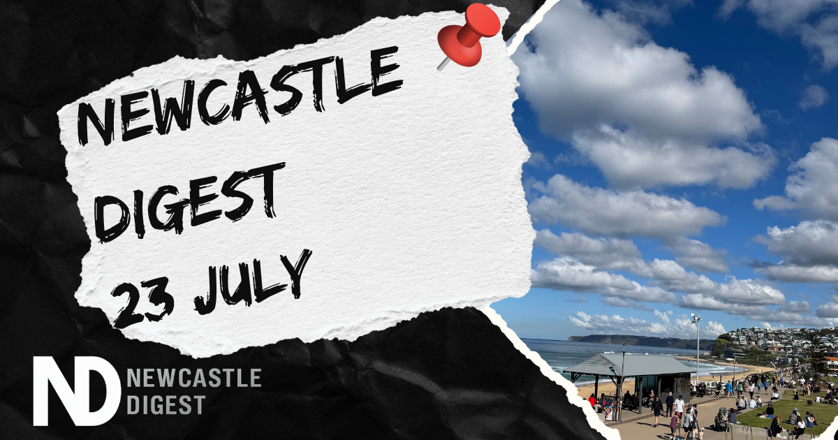 Newcastle Digest 23 July