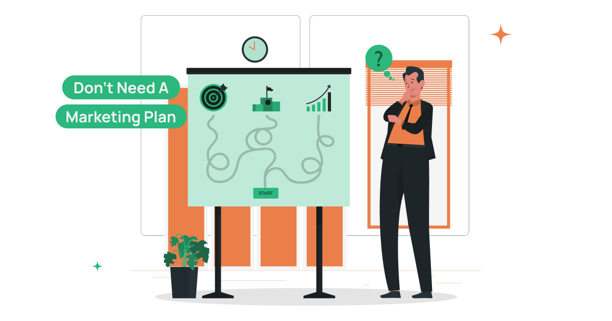 You don't need a marketing plan
