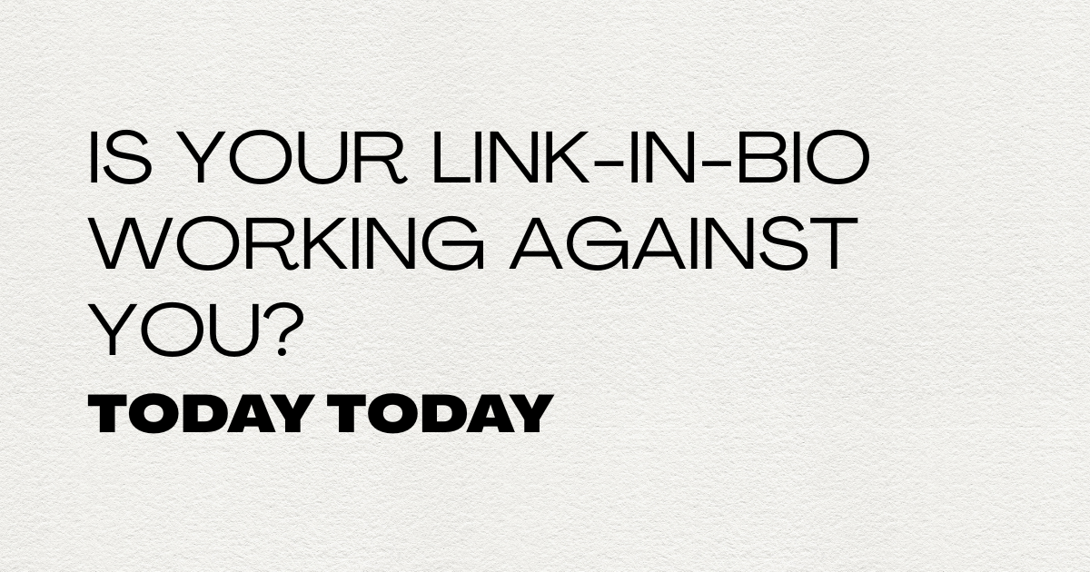 Is your link-in-bio working against you? 
