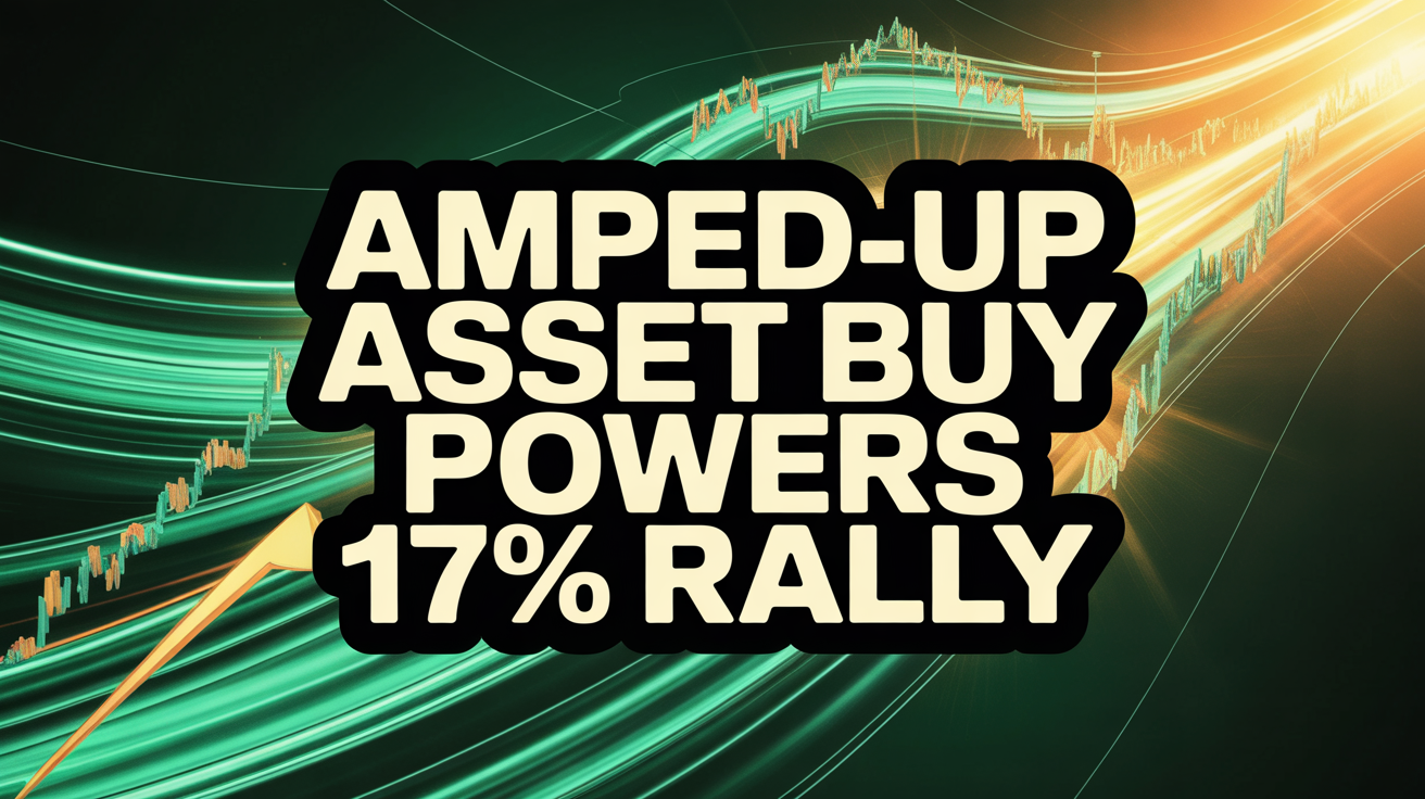 Amped-Up Asset Buy Powers 17% Rally