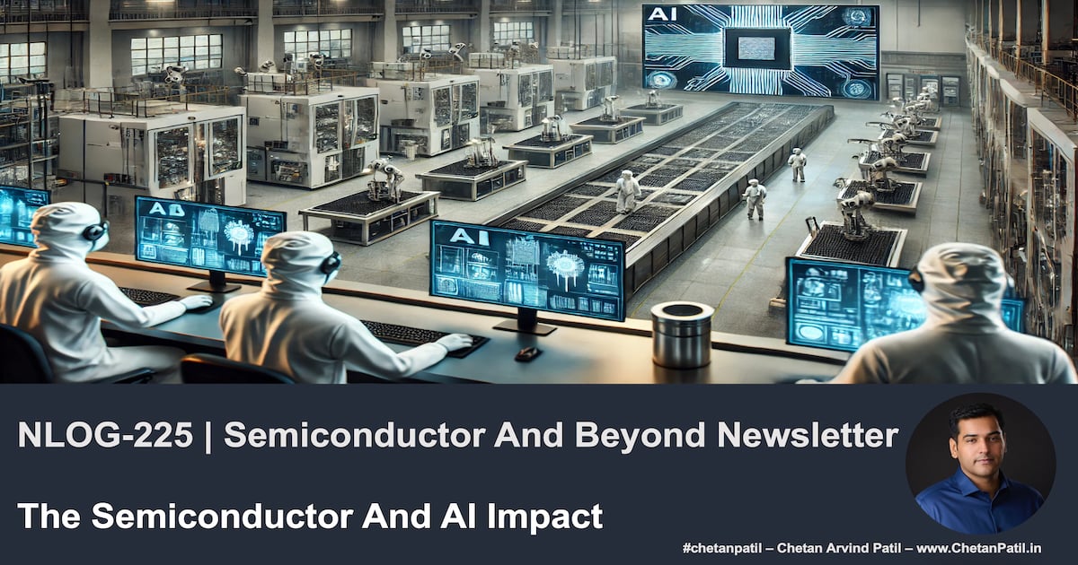 NLOG-225 | Semiconductor And Beyond Newsletter | The Semiconductor And AI Impact