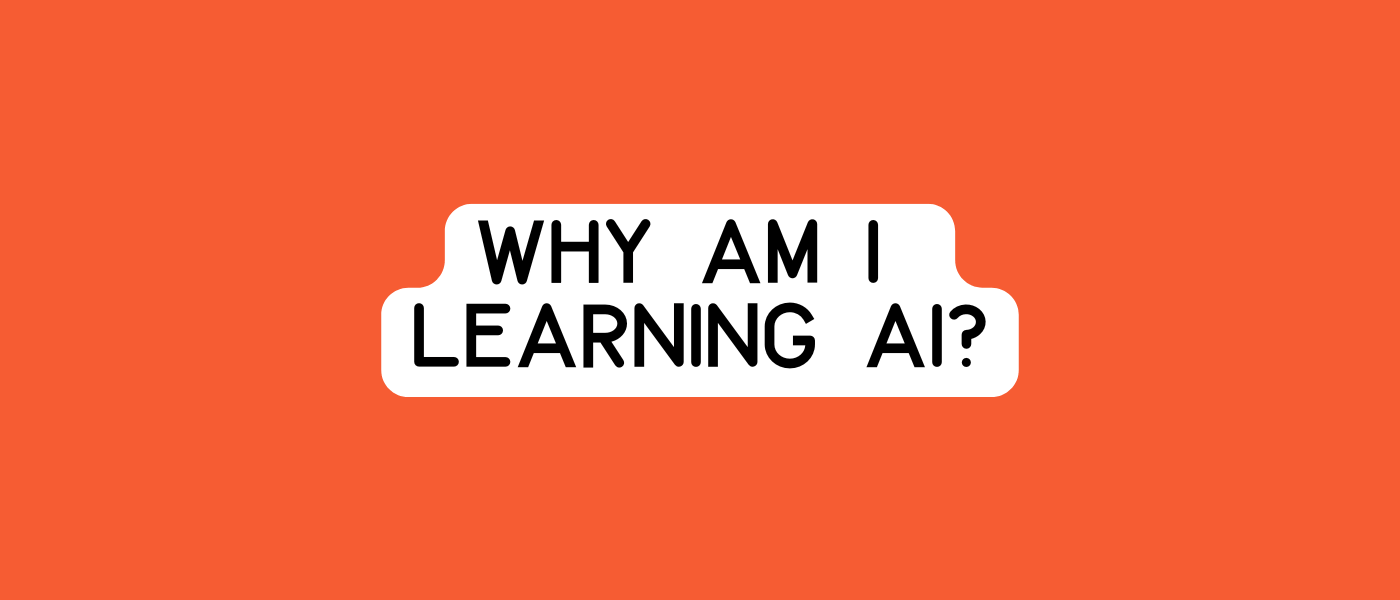 Why I am Learning AI*