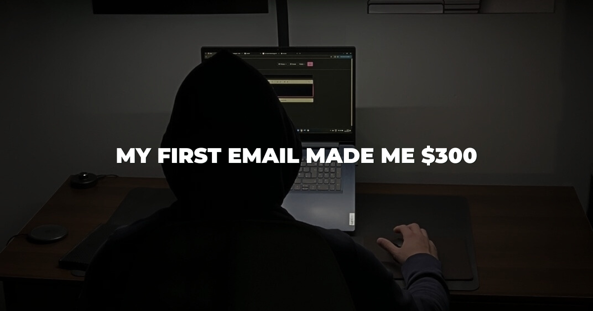 My first email made me $300 (it had typos)