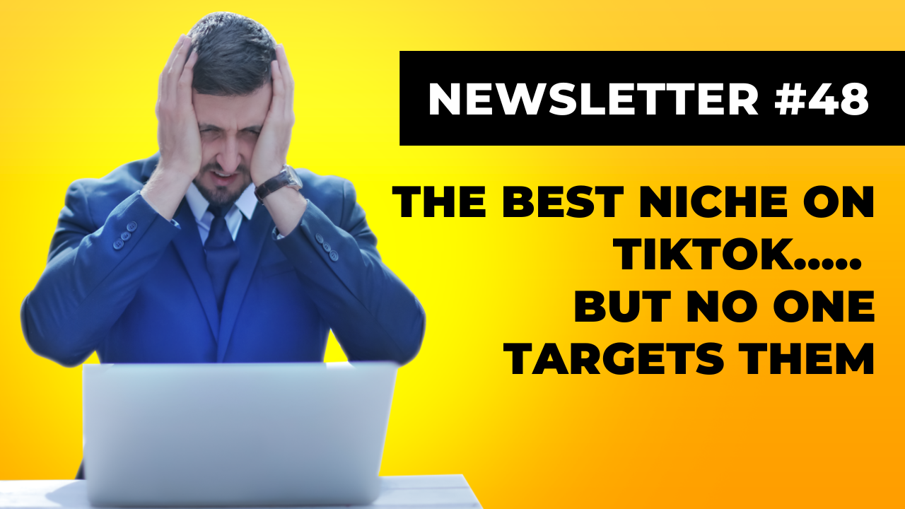 Newsletter #48: The best niche on TikTok..... but no one targets them