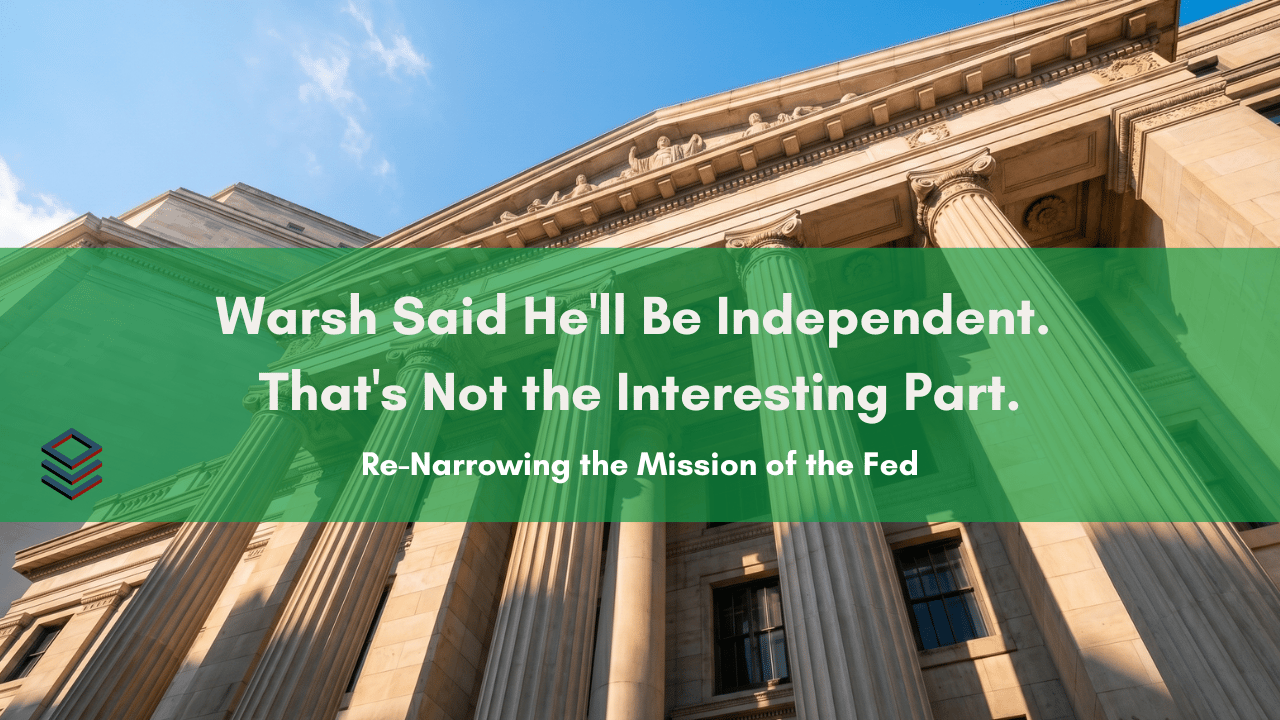 STACKED: Warsh Said He'll Be Independent. Linneman Says That's Not the Interesting Part.