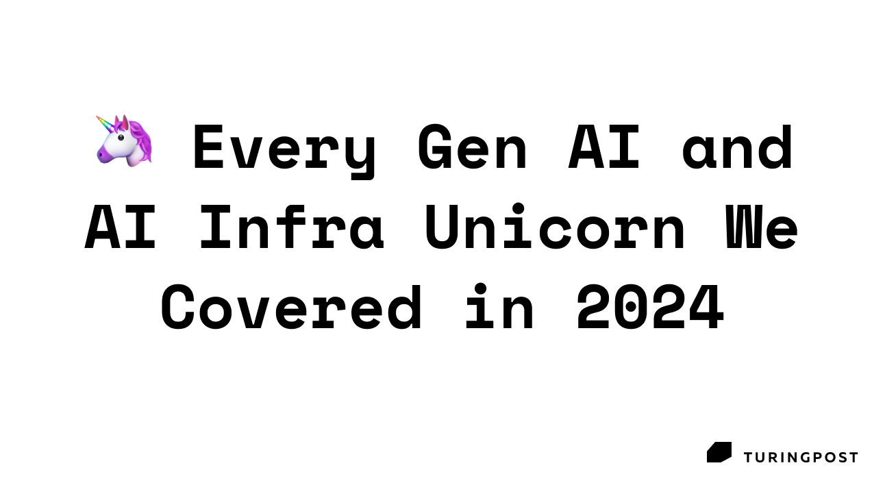 🦄 Every Gen AI and AI Infra Unicorn We Covered in 2024