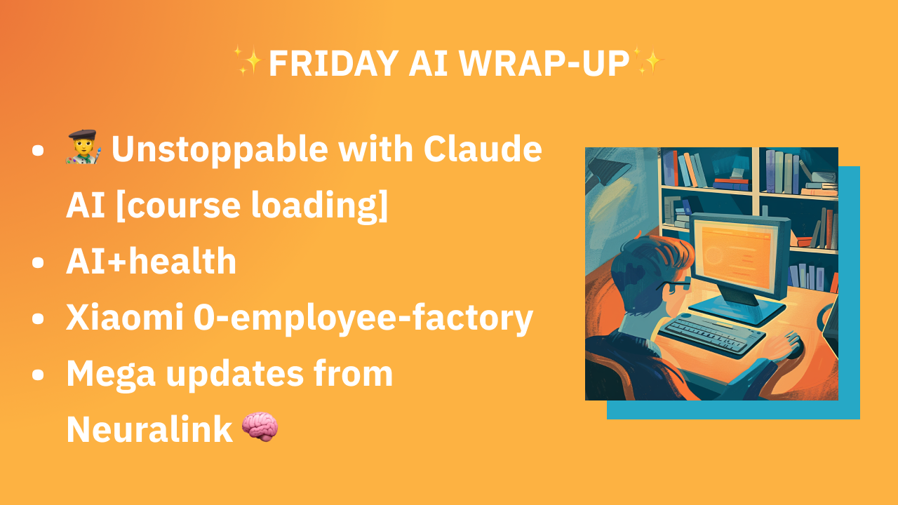  🍿 Friday - AI Wrap-up #12