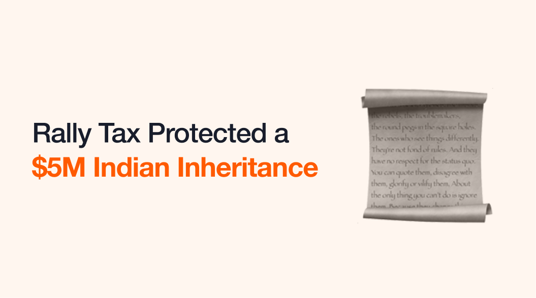 How Rally Tax Protected a $5M Indian Inheritance from the IRS.