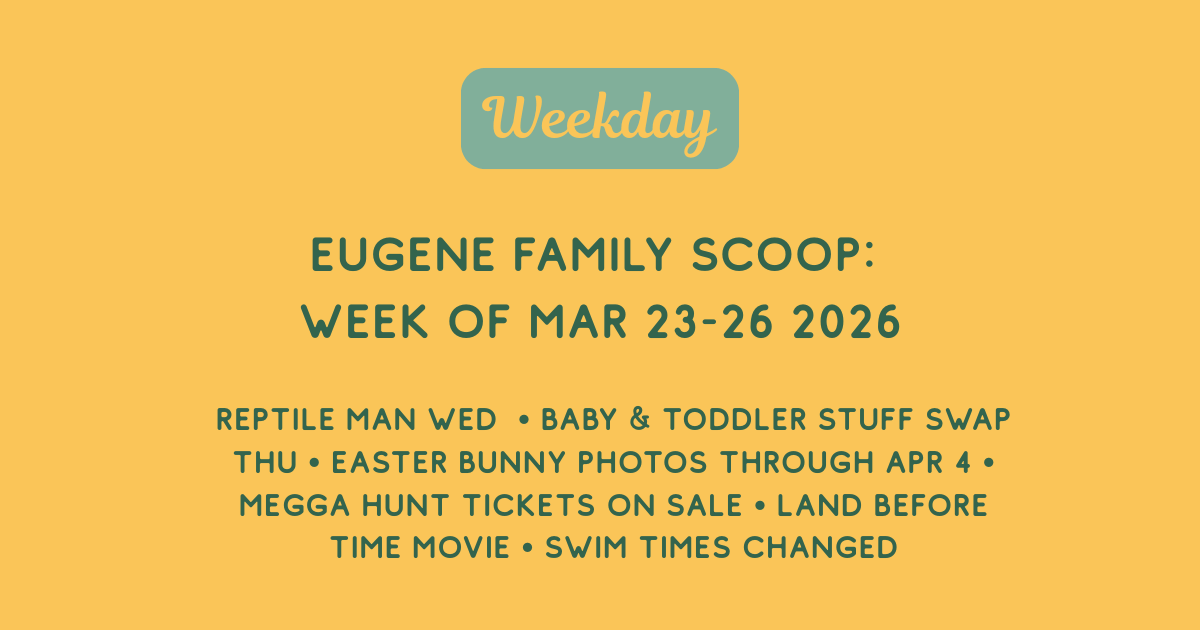 Eugene Family Scoop - Weekday Edition (March 23-26, 2026)