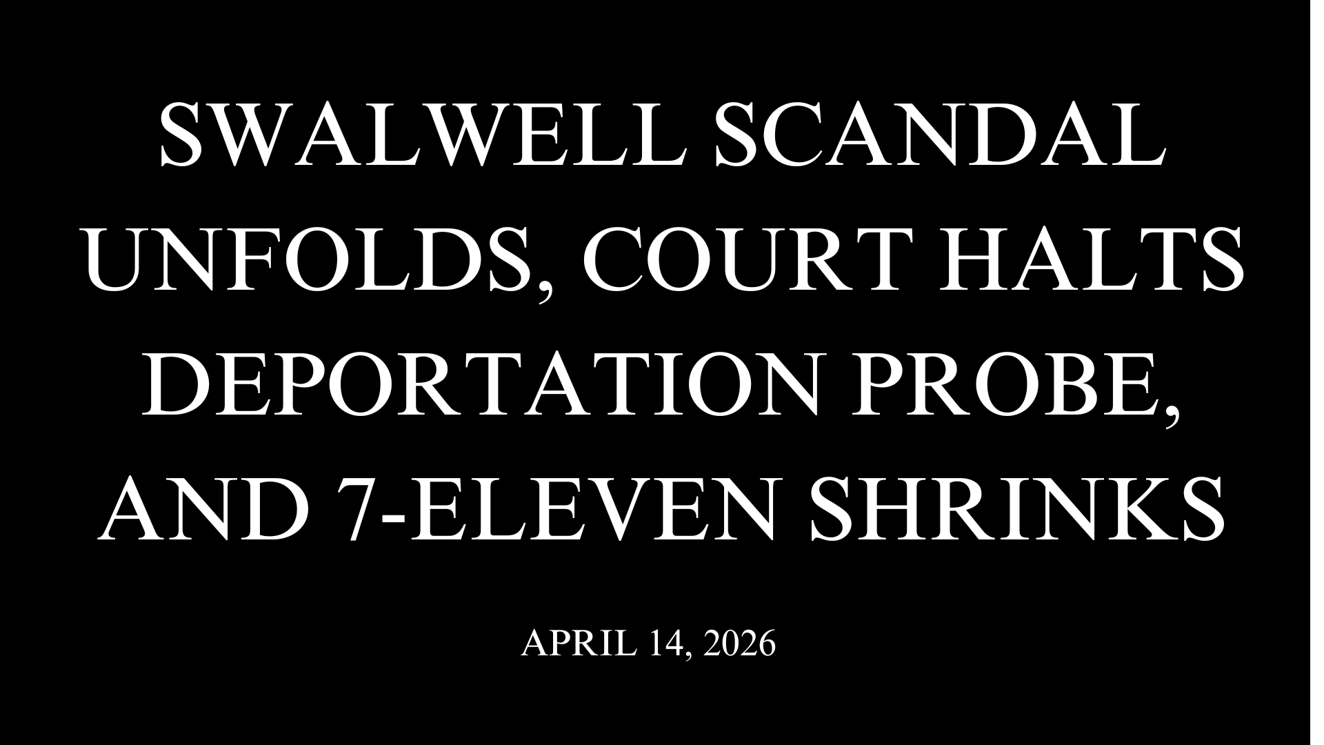 Swalwell Scandal Unfolds, Court Halts Deportation Probe, and 7-Eleven Shrinks