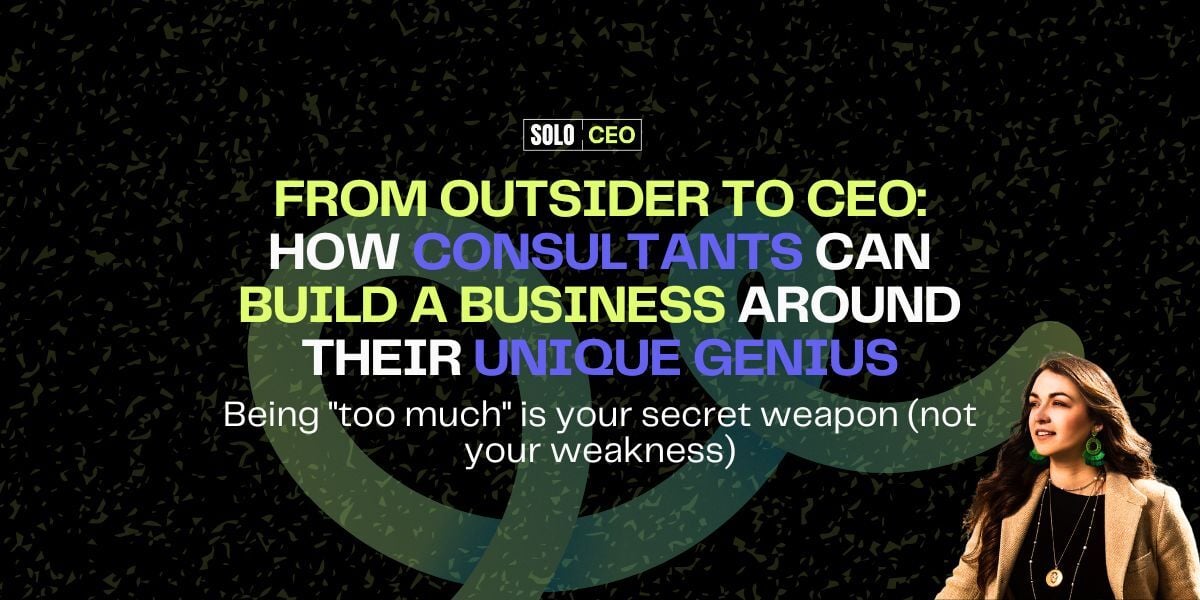 From Outsider to CEO: How Consultants Can Build a Business Around Their Unique Genius