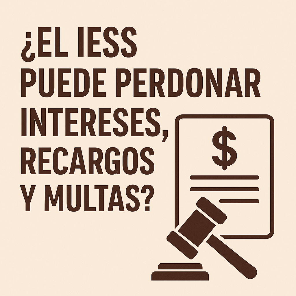 ¿El IESS puede perdonar intereses, recargos y multas?🤔 