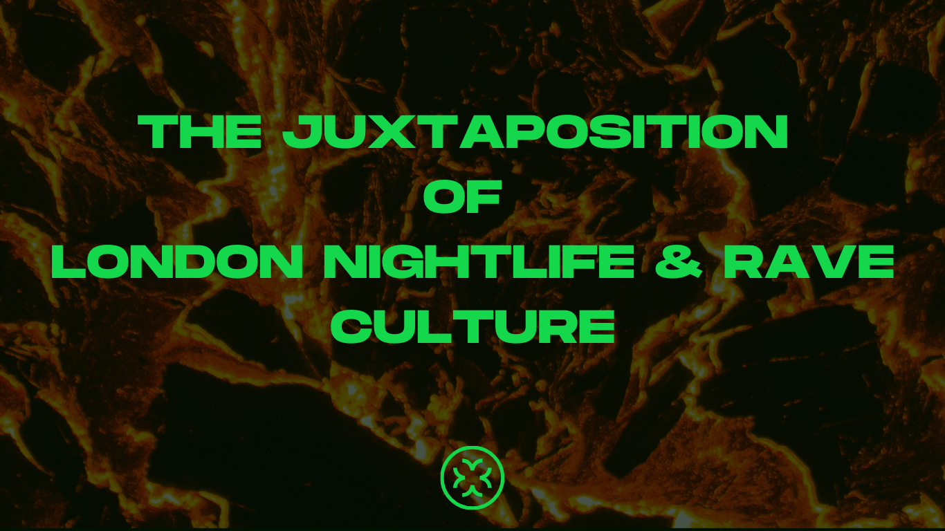 The Juxtaposition of London Nightlife & Rave Culture
