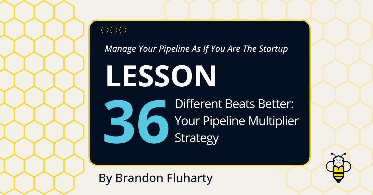 Different Beats Better: Your Pipeline Multiplier Strategy