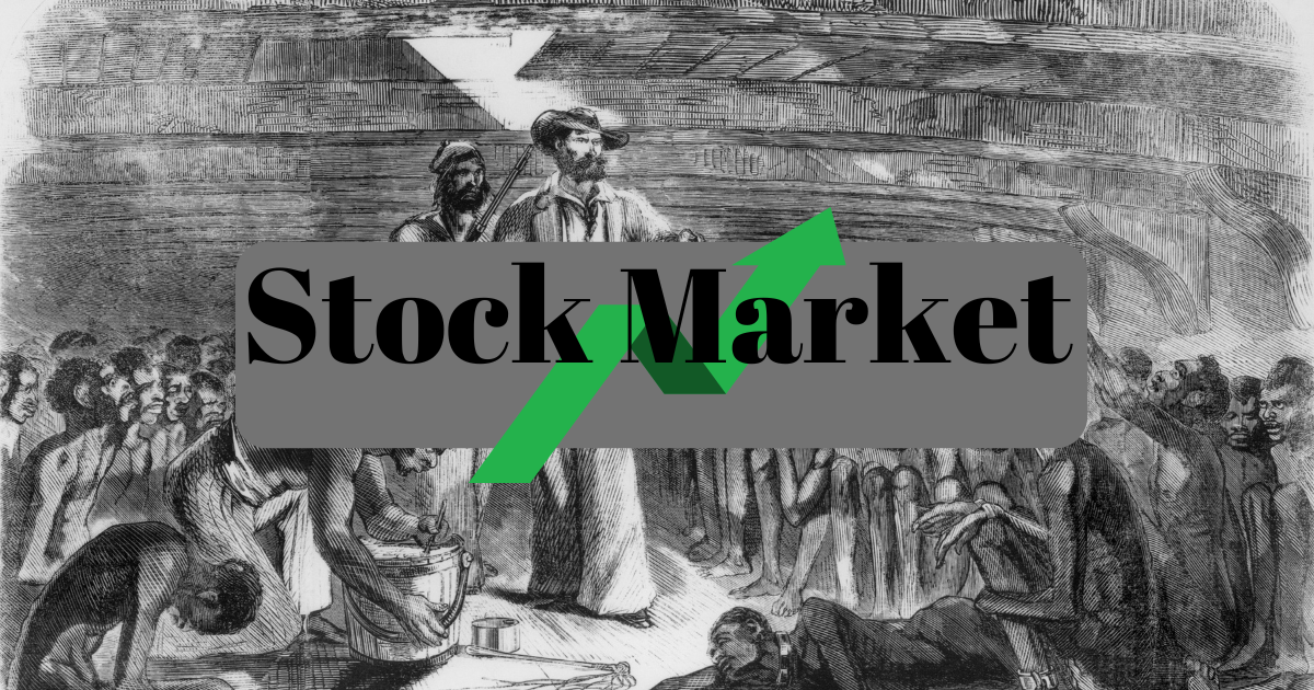 The Stock Market & Its Historical Ties To Slavery : PT2
