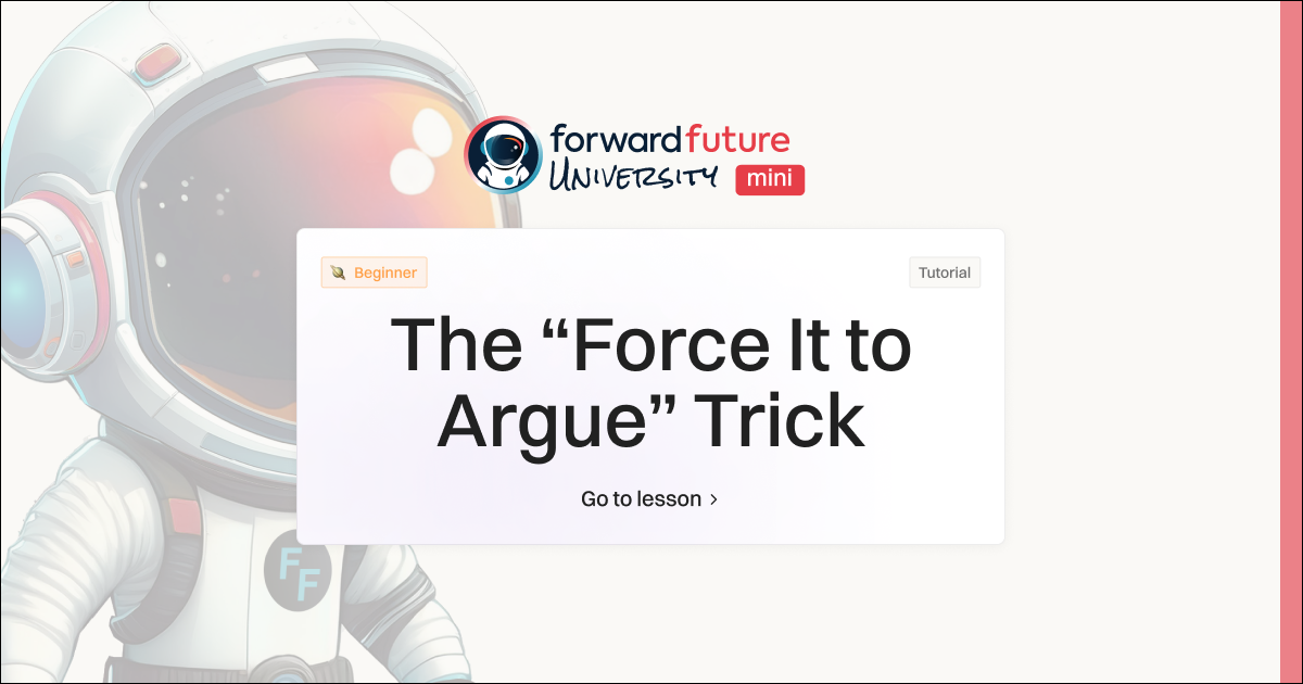 🏫 The “Force It to Argue” Trick